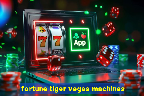 fortune tiger vegas machines