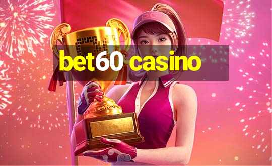 bet60 casino