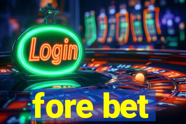 fore bet