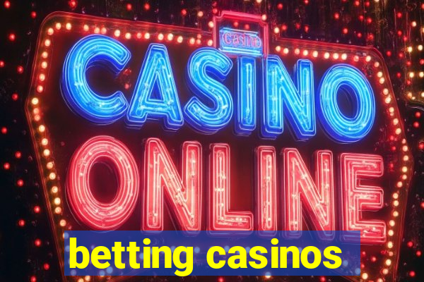 betting casinos