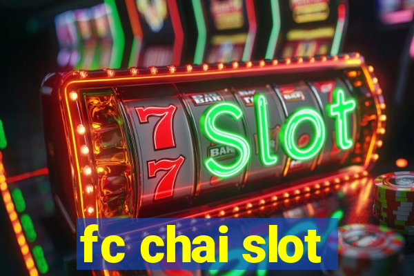 fc chai slot