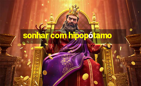 sonhar com hipopótamo