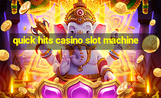 quick hits casino slot machine