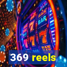 369 reels