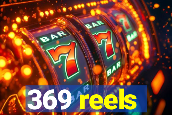 369 reels