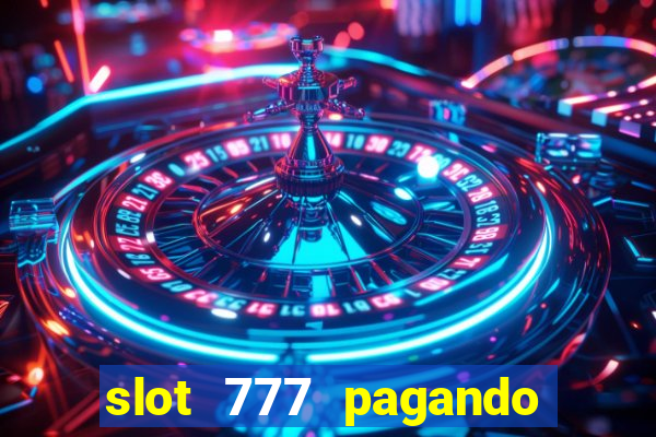 slot 777 pagando no cadastro