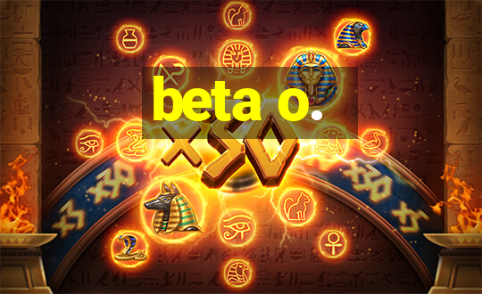 beta o.