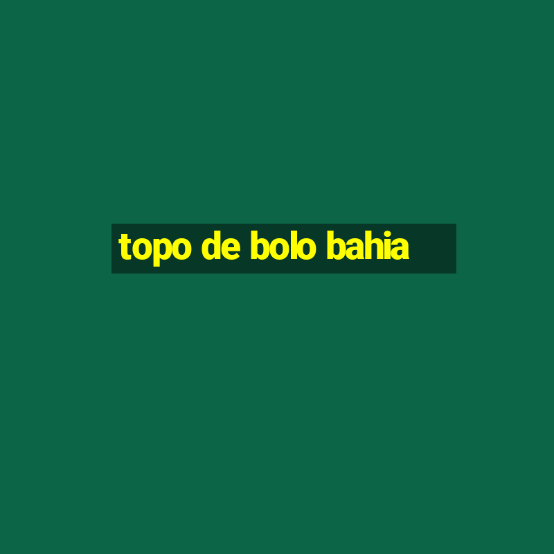 topo de bolo bahia