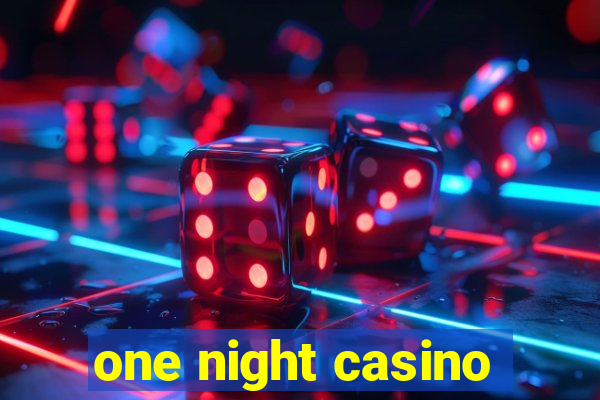 one night casino