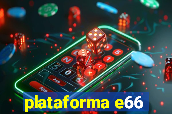 plataforma e66