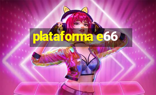 plataforma e66