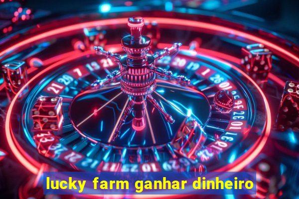 lucky farm ganhar dinheiro