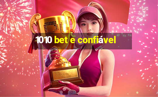 1010 bet e confiável