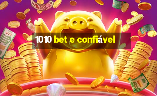 1010 bet e confiável