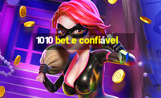 1010 bet e confiável