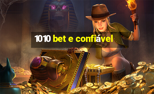 1010 bet e confiável