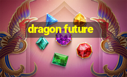 dragon future