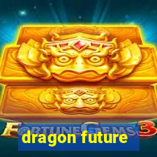 dragon future