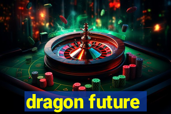 dragon future