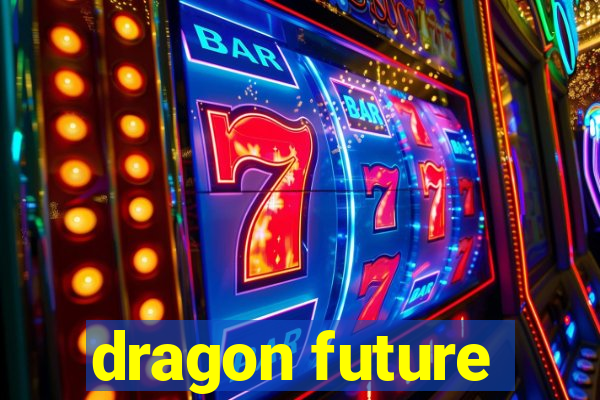 dragon future