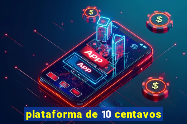 plataforma de 10 centavos