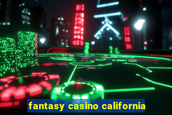 fantasy casino california