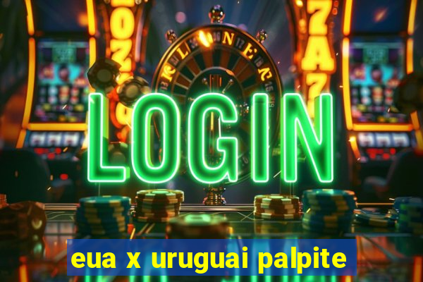 eua x uruguai palpite