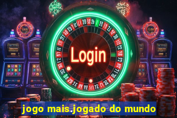 jogo mais.jogado do mundo