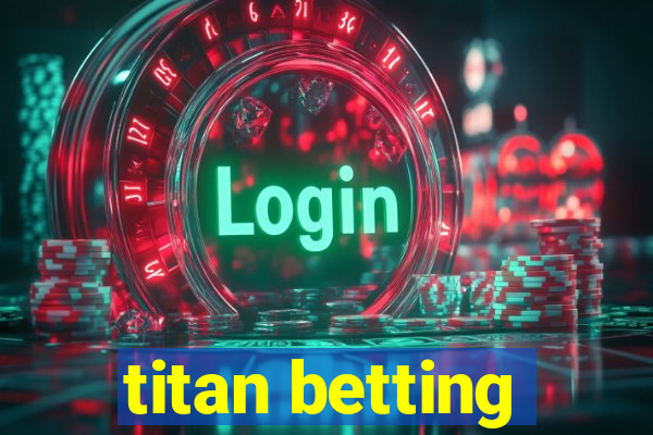 titan betting