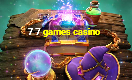 7 7 games casino