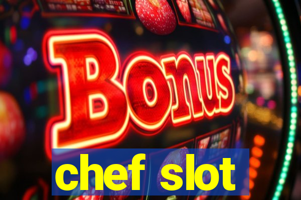 chef slot