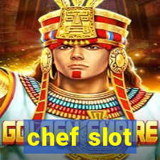 chef slot