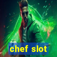 chef slot