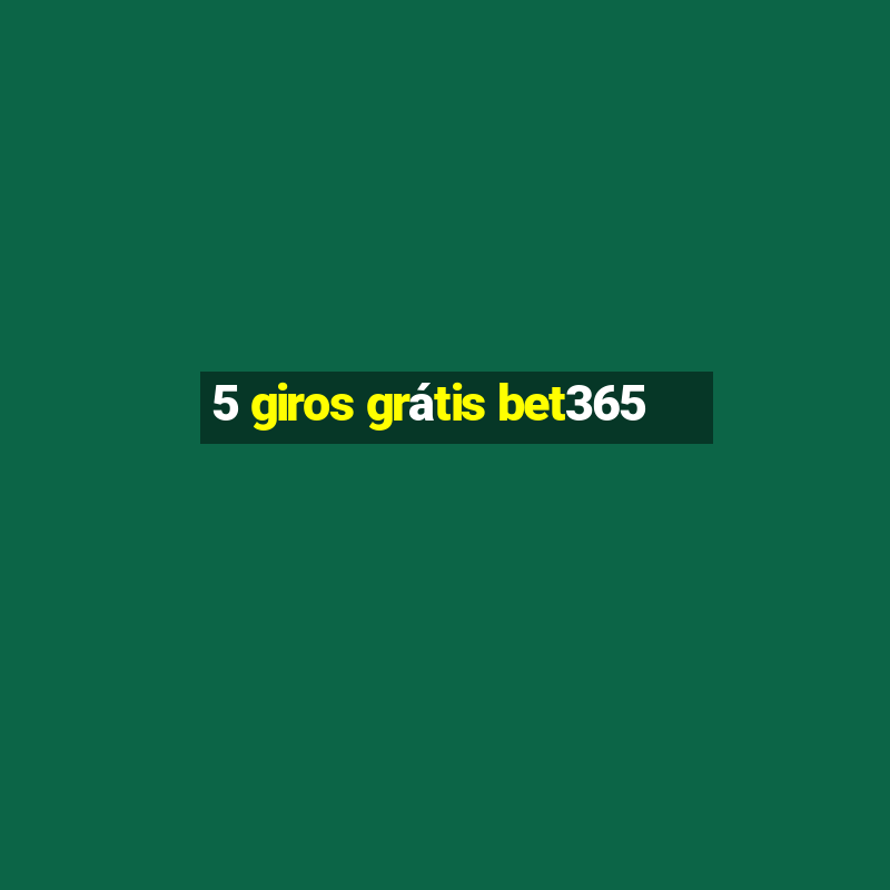 5 giros grátis bet365