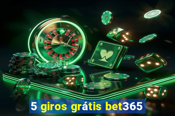 5 giros grátis bet365