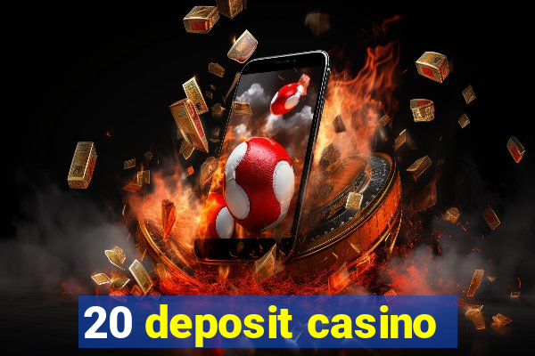 20 deposit casino