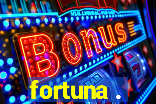 fortuna .