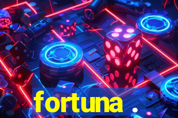 fortuna .