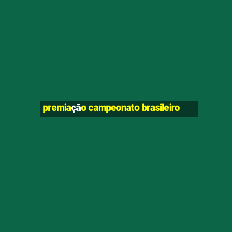 premiação campeonato brasileiro