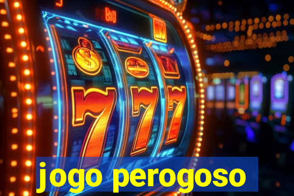 jogo perogoso