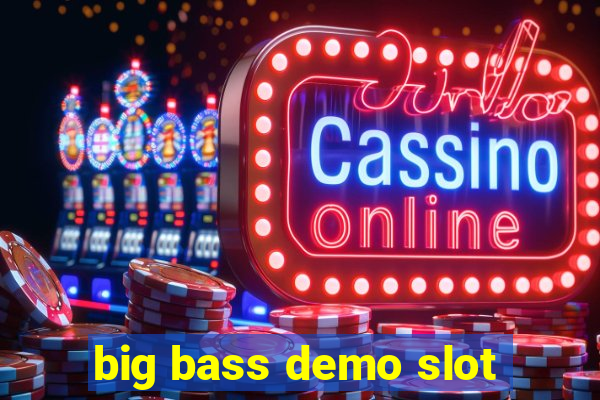 big bass demo slot