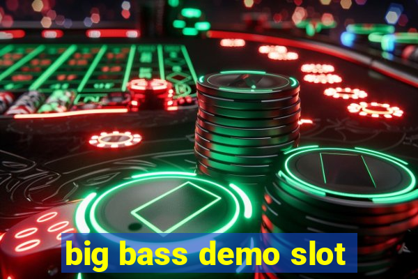 big bass demo slot