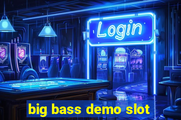 big bass demo slot