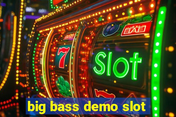 big bass demo slot