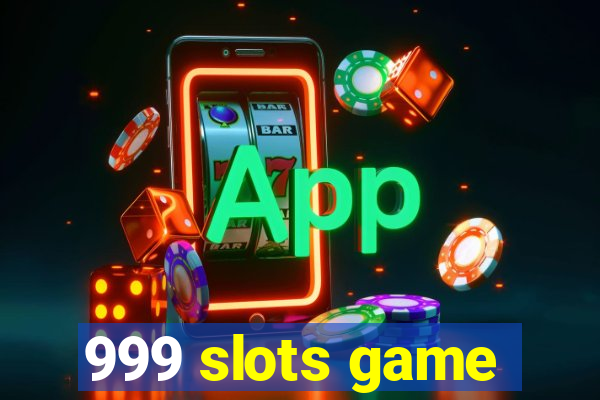 999 slots game