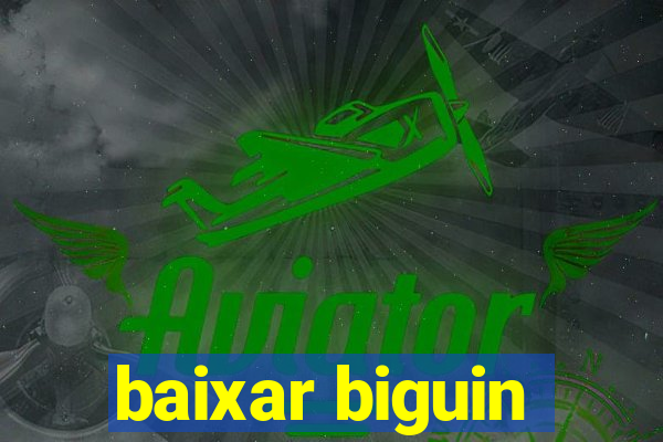 baixar biguin