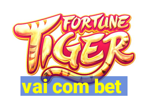 vai com bet