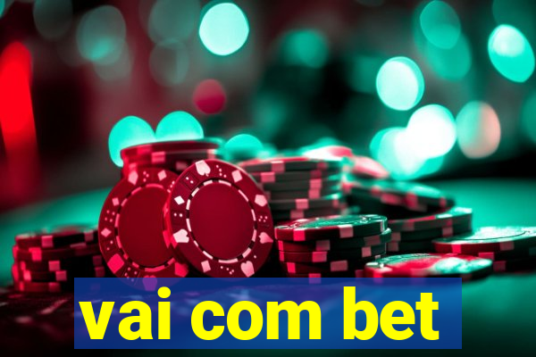 vai com bet