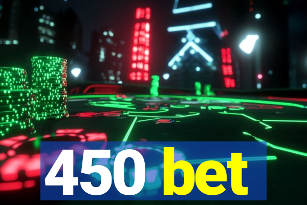 450 bet