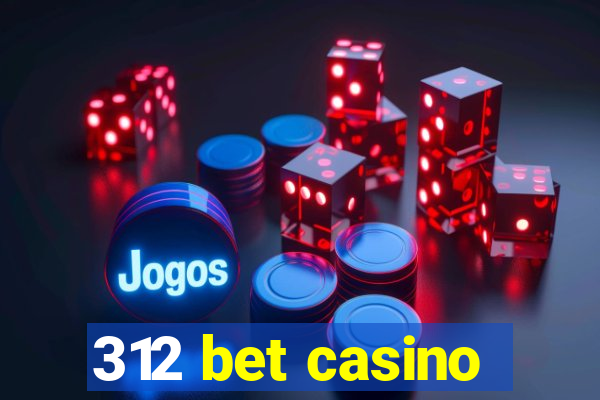 312 bet casino